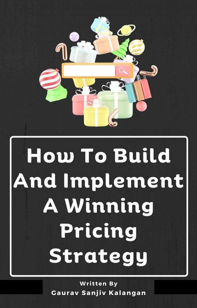  How To Build And Implement A Winning Pricing Strategy(Kobo/電子書)