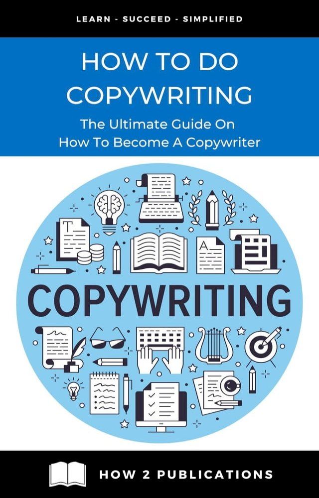  How To Do Copywriting – The Ultimate Guide On How To Become A Copywriter(Kobo/電子書)