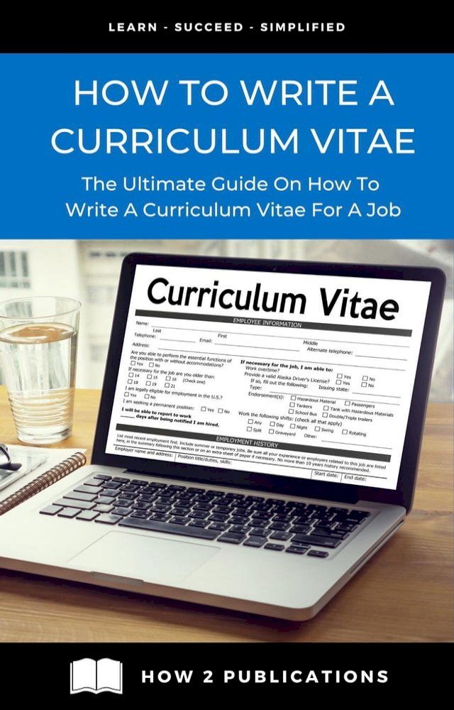  How To Write A Curriculum Vitae: The Ultimate Guide On How To Write A Curriculum Vitae For A Job(Kobo/電子書)