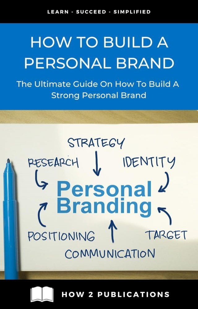  How To Build A Personal Brand – The Ultimate Guide On How To Build A Strong Personal Brand(Kobo/電子書)