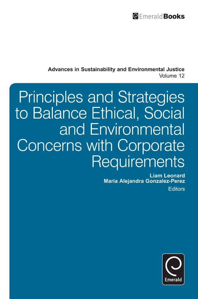  Principles and Strategies to Balance Ethical, Social and Environmental Concerns with Corporate Requirements(Kobo/電子書)