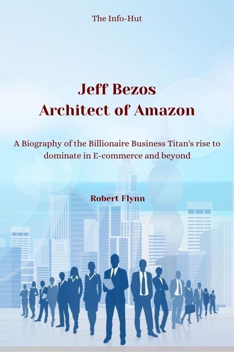 Jeff Bezos: Architect of Amazon(Kobo/電子書)