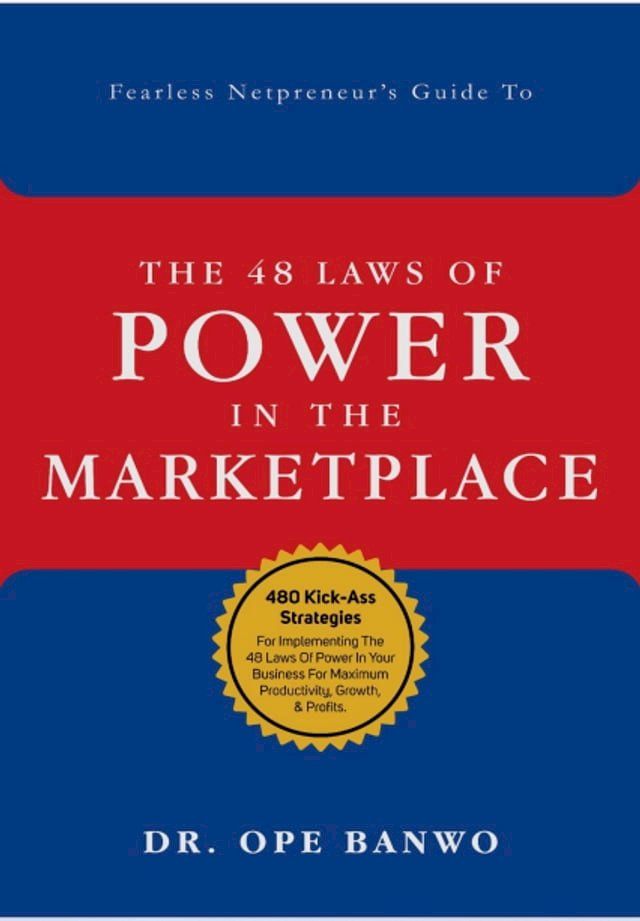  The Fearless Netpreneur's Guide To The 48 Laws Of Power In The Marketplace(Kobo/電子書)