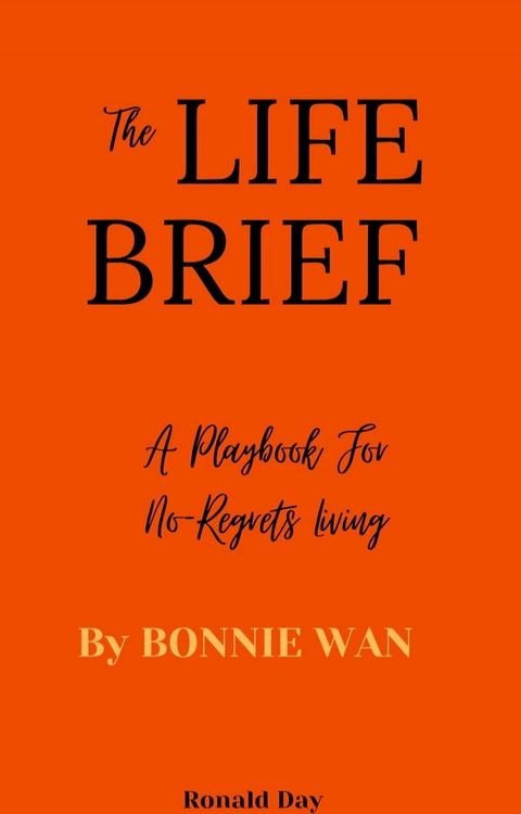 The Life Brief: A Playbook for No-Regrets Living by Bonnie Wan(Kobo/電子書)