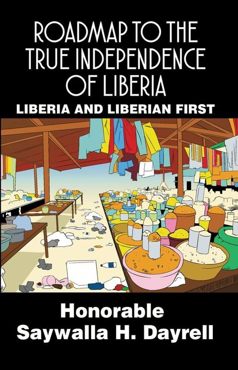 Roadmap to the True Independence of Liberia(Kobo/電子書)