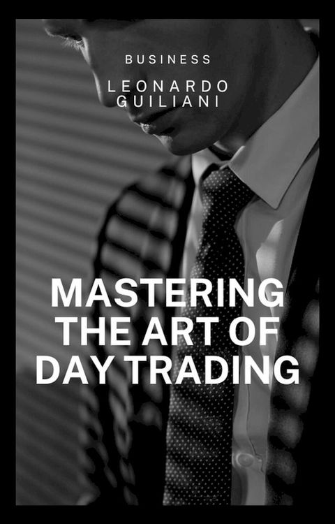 Mastering the Art of Day Trading(Kobo/電子書)