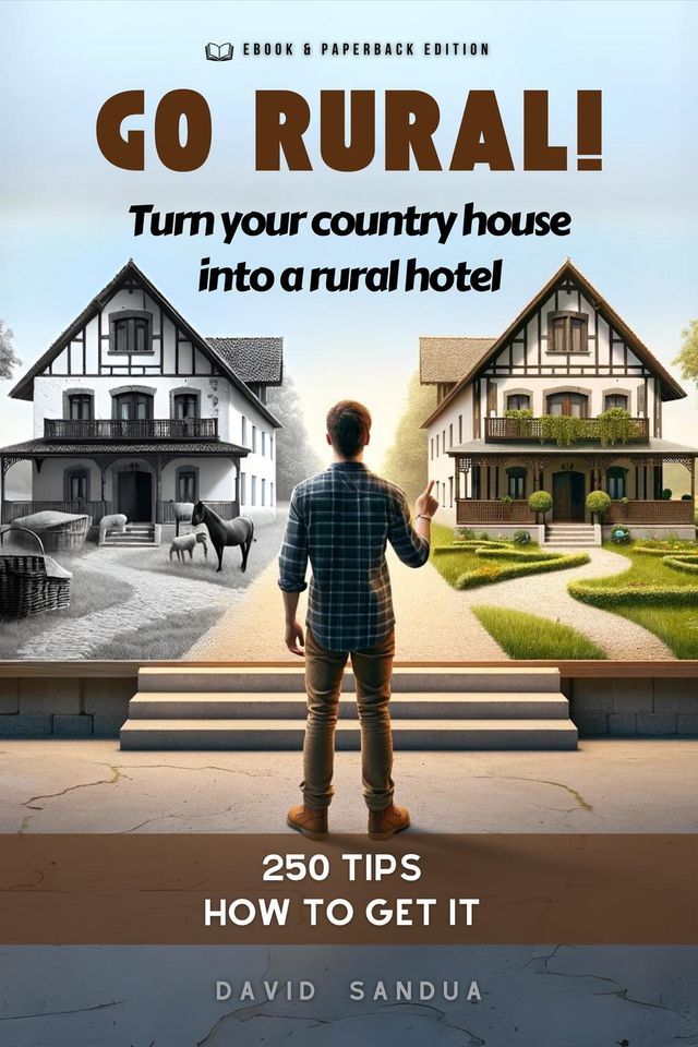  Go Rural!: Convert Your Country House Into a Rural Hotel(Kobo/電子書)