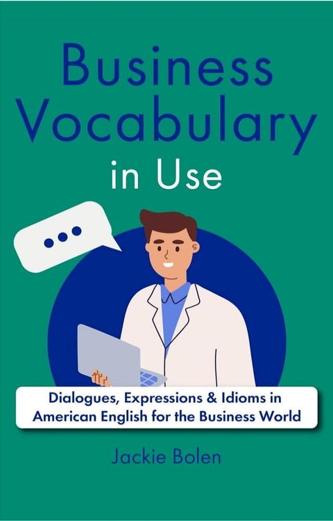 Business Vocabulary in Use: Dialogues, Expressions & Idioms in American English for the Business World(Kobo/電子書)