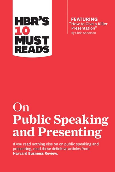 HBR's 10 Must Reads on Public Speaking and Presenting (with featured article "How to Give a Killer Presentation" By Chris Anderson)(Kobo/電子書)