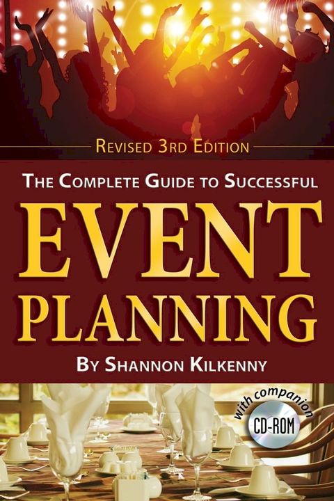 The Complete Guide to Successful Event Planning with Companion CD-ROM REVISED 3rd Edition With Companion CD-ROM(Kobo/電子書)