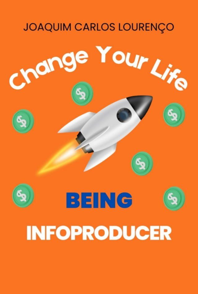  Change Your Life Being Infoproducer(Kobo/電子書)