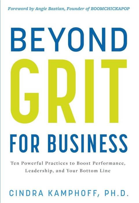 Beyond Grit for Business: Ten Powerful Practices to Boost Performance, Leadership, and Your Bottom Line(Kobo/電子書)