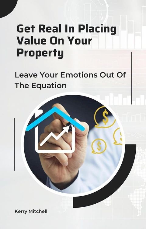 Get Real For Placing Value On Your Property(Kobo/電子書)