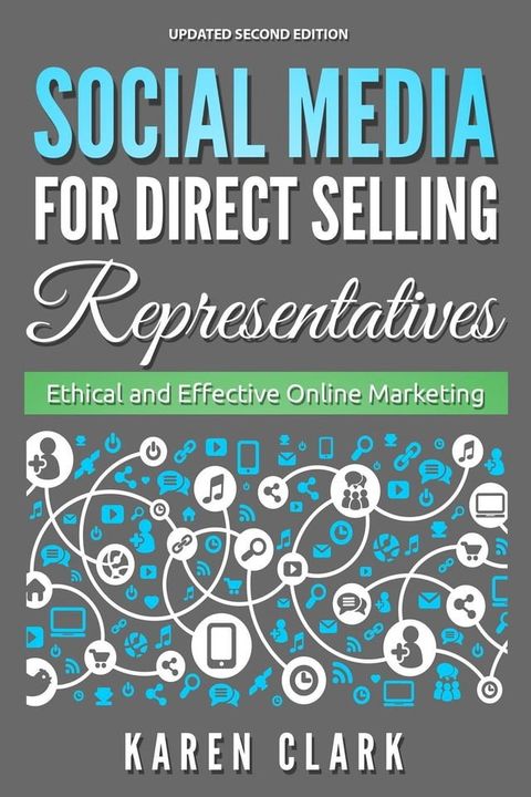 Social Media for Direct Selling Representatives: Ethical and Effective Online Marketing, 2018 Edition(Kobo/電子書)