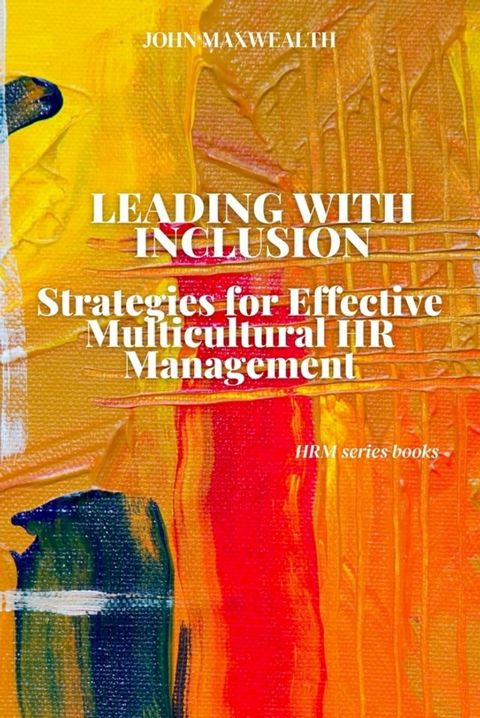 Leading with Inclusion - Strategies for Effective Multicultural HR Management(Kobo/電子書)