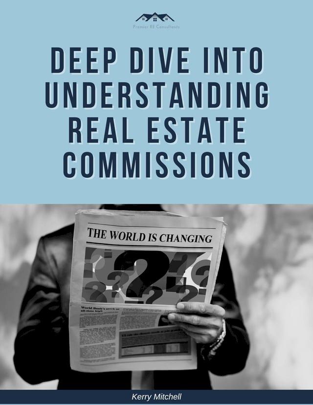  Deep Dive Into Understanding Real Estate Commissions(Kobo/電子書)