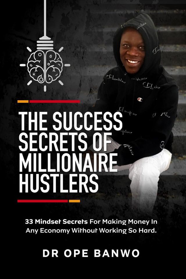  The Success Secrets Of Millionaire Hustlers(Kobo/電子書)