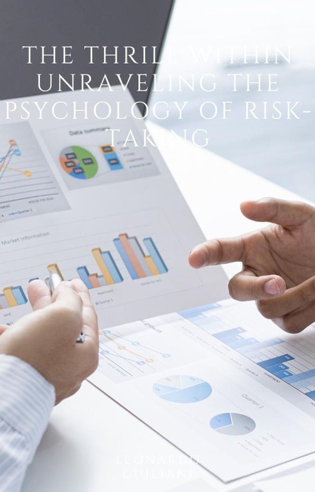  The Thrill Within Unraveling the Psychology of Risk-Taking(Kobo/電子書)