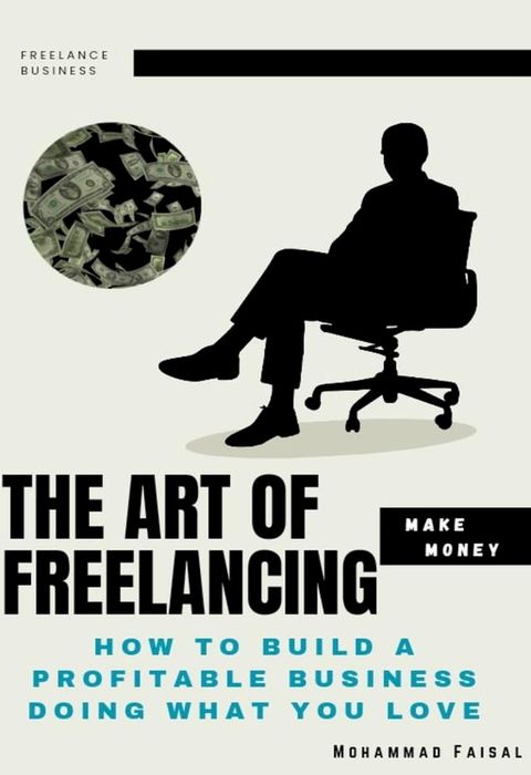 The Art of Freelacing : How to Build a Profitable Business Doing What You Love(Kobo/電子書)