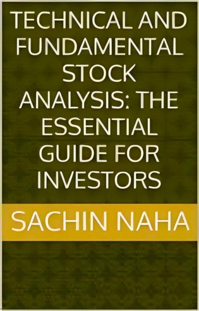  Technical and Fundamental Stock Analysis: The Essential Guide for Investors(Kobo/電子書)