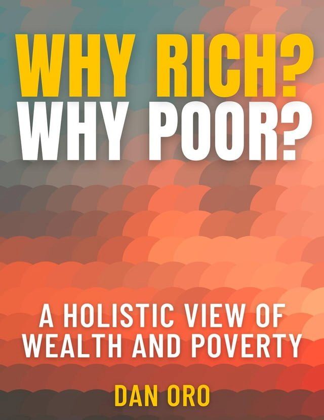  Why Rich? Why Poor? A Holistic View of Wealth and Poverty(Kobo/電子書)