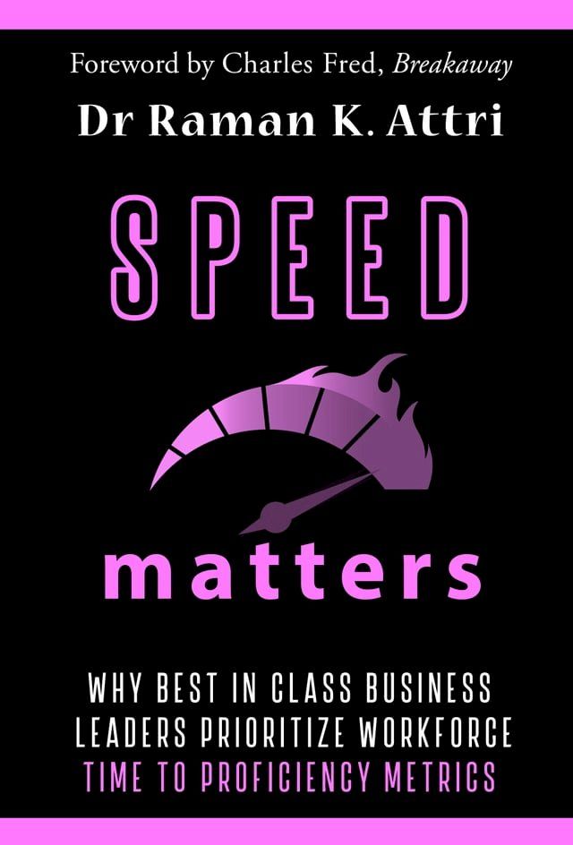  Speed Matters: Why Best in Class Business Leaders Prioritize Workforce Time to Proficiency Metrics(Kobo/電子書)