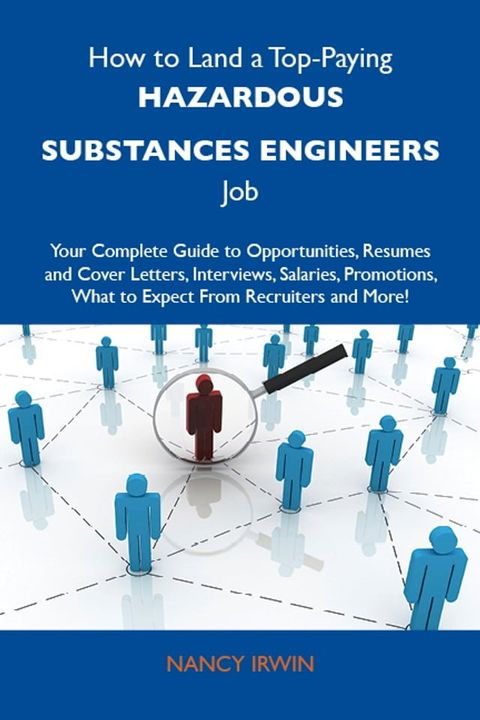 How to Land a Top-Paying Hazardous substances engineers Job: Your Complete Guide to Opportunities, Resumes and Cover Letters, Interviews, Salaries, Promotions, What to Expect From Recruiters and More(Kobo/電子書)