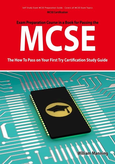 MCSE 70: 290, 291, 293 and 294 Exams Certification Exam Preparation Course in a Book for Passing the MCSE Exam - The How To Pass on Your First Try Certification Study Guide: 290, 291, 293 and 294 Exams Certification Exam Preparation Co...(Kobo/電子書)