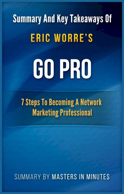 Go Pro: 7 Steps to Becoming a Network Marketing Professional  Summary & Key Takeaways In 20 Minutes(Kobo/電子書)