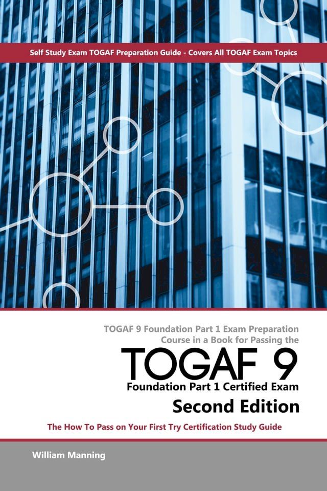  TOGAF 9 Foundation Part 1 Exam Preparation Course in a Book for Passing the TOGAF 9 Foundation Part 1 Certified Exam - The How To Pass on Your First Try Certification Study Guide - Second Edition(Kobo/電子書)