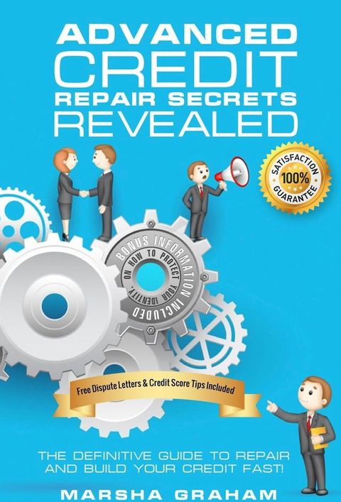 ADVANCED CREDIT REPAIR SECRETS REVEALED: The Definitive Guide to Repair and Build Your Credit Fast(Kobo/電子書)