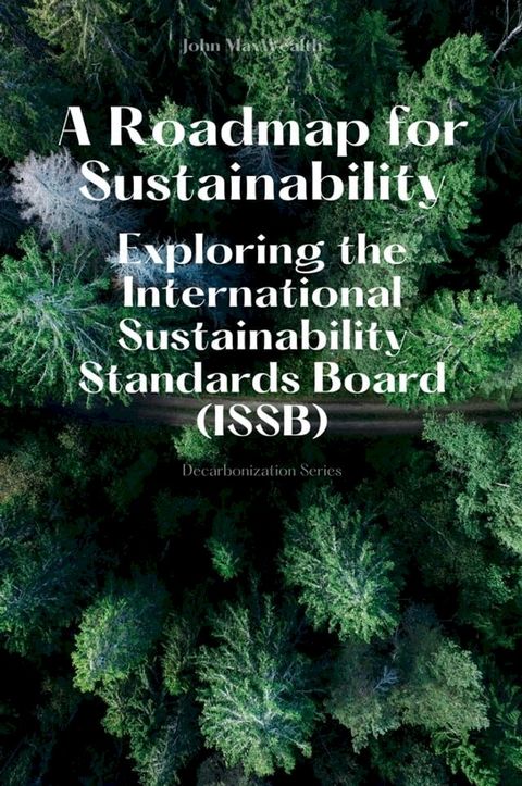 A Roadmap for Sustainability - Exploring the International Sustainability Standards Board (ISSB)(Kobo/電子書)