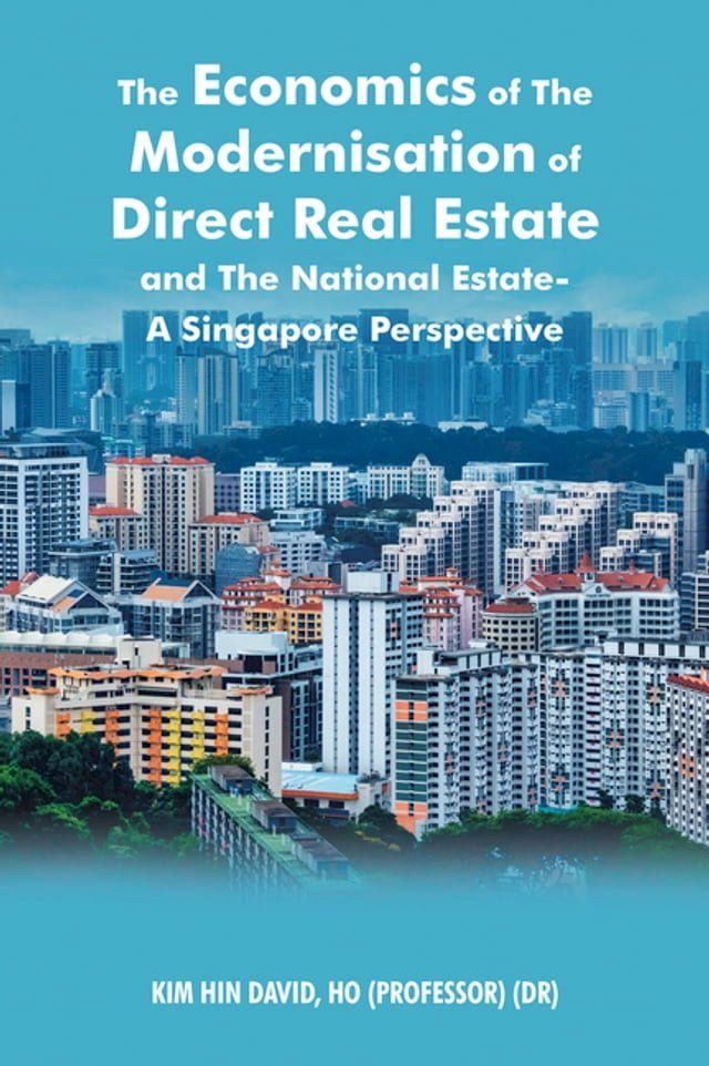  The Economics of the Modernisation of Direct Real Estate and the National Estate - a Singapore Perspective(Kobo/電子書)