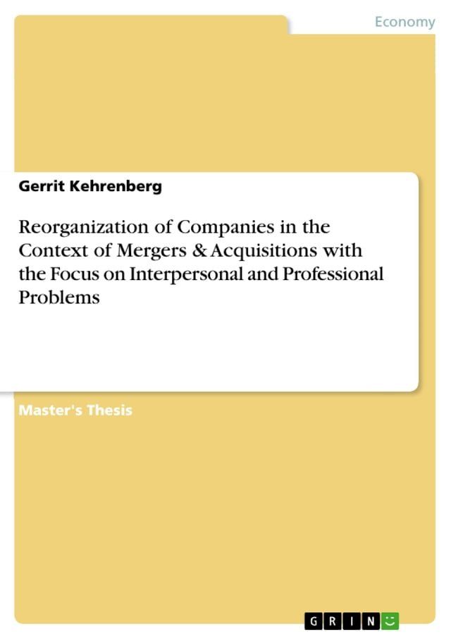  Reorganization of Companies in the Context of Mergers & Acquisitions with the Focus on Interpersonal and Professional Problems(Kobo/電子書)