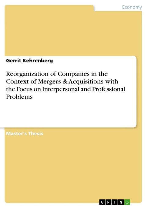 Reorganization of Companies in the Context of Mergers & Acquisitions with the Focus on Interpersonal and Professional Problems(Kobo/電子書)