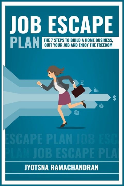 Job Escape Plan: The 7 Steps to Build a Home Business, Quit your Job and Enjoy the Freedom: Includes Interviews of John Lee Dumas, Nick Loper, Rob Cubbon, Steve Scott, Stefan Pylarinos & others!(Kobo/電子書)