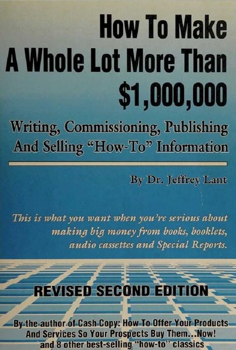 How to make a whole lot more than $1,000, 000 writing, commissioning, publishing and selling...
