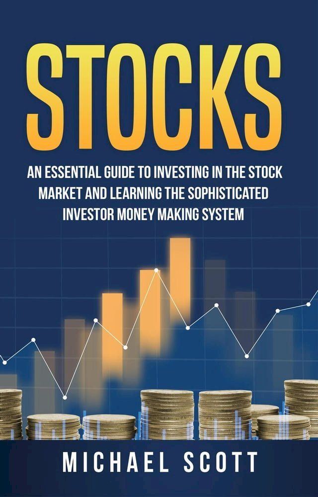  Stocks: An Essential Guide To Investing In The Stock Market And Learning The Sophisticated Investor Money Making System(Kobo/電子書)