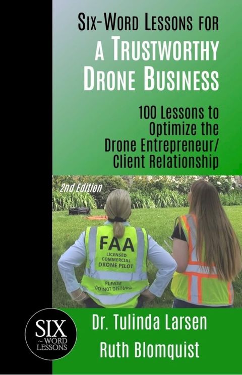 Six-Word Lessons for a Trustworthy Drone Business: 100 Lessons to Optimize the Drone Entrepreneur/Client Relationship(Kobo/電子書)