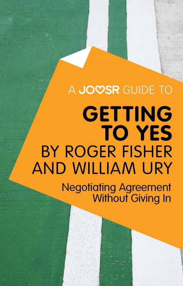  A Joosr Guide to... Getting to Yes by Roger Fisher and William Ury: Negotiating Agreement Without Giving In(Kobo/電子書)