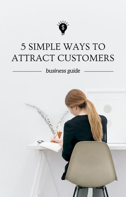 5 Simple Ways to Attract Customers(Kobo/電子書)