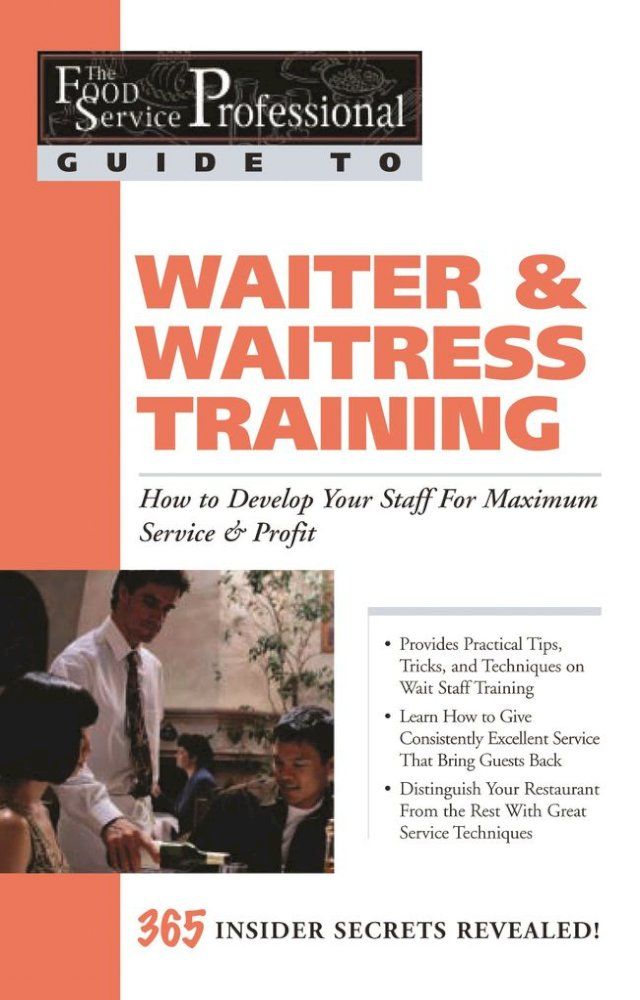  The Food Service Professional Guide to Waiter & Waitress Training: How to Develop Your Staff for Maximum Service & Profit(Kobo/電子書)