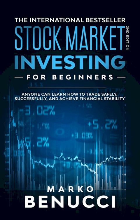 Stock Market Investing For Beginners - ANYONE Can Learn How To Trade Safely, Successfully, And Achieve Financial Stability(Kobo/電子書)