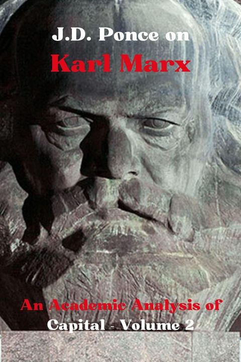 J.D. Ponce on Karl Marx: An Academic Analysis of Capital - Volume 2(Kobo/電子書)