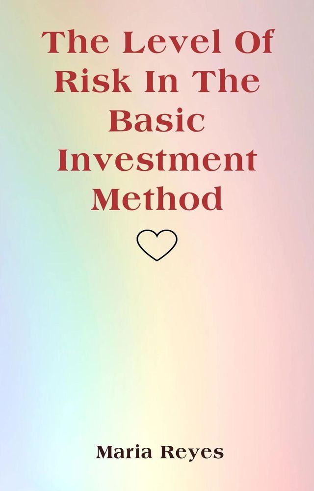  The Level Of Risk In The Basic Investment Method(Kobo/電子書)