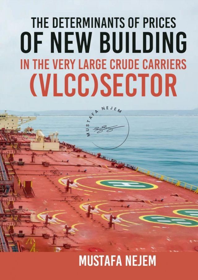  THE DETERMINANTS OF PRICES OF NEWBUILDING IN THE VERY LARGE CRUDE CARRIERS (VLCC) SECTOR(Kobo/電子書)