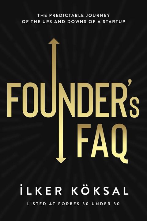 Founder's FAQ: The Predictable Journey of the Ups and Downs of a Startup(Kobo/電子書)