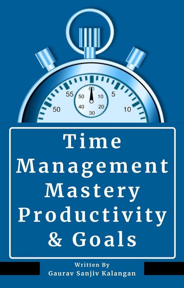  Time Management Mastery: Productivity & Goals(Kobo/電子書)