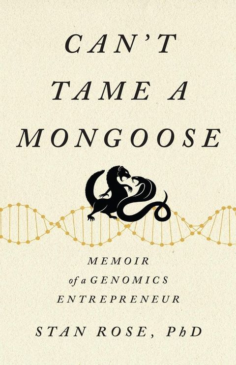 Can’t Tame a Mongoose: Memoir of a Genomics Entrepreneur(Kobo/電子書)