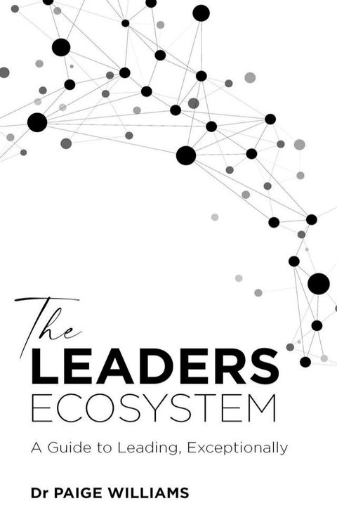 The Leaders Ecosystem: A Guide to Leading, Exceptionally(Kobo/電子書)